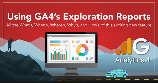 What is the GA4 Explore tool, and how should car dealers be using it?